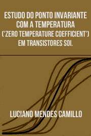   Estudo do ponto invariante com a temperatura ("Zero Temperature Coefficient") em transistores SOI Mosfet fabricados com tecnologia ultra-submicromé Escola Politécnica / Microeletrônica