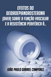   Efeitos do deidroepiandrosterona (DHEA) sobre a função vascular e a resistência periférica à insulina em um modelo experimental de menopausa Instituto de Ciências Biomédicas / Fisiologia Humana