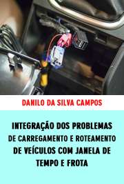   Integração dos problemas de carregamento e roteamento de veículos com janela de tempo e frota heterogênea Escola Politécnica / Engenharia de Produção