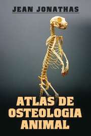Este atlas foi produzido por Jean Jonathas de Medicina Veterinária da Faculdade Anhanguera de Anápolis.

 grátis de osteologia  . online na melhor biblioteca eletrônica do Mundo!