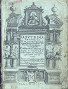 ARAGAO, Fernando Ximenes de, 15---1630<br/>Doutrina catholica para instrucçaõ e cõfirmacaõ dos fieis e extincçaõ das seitas supersticiosas e em particular do Judaismo / por Fernaõ X[imen]es de Aragão... - Em Lisboa : por P[edr]o Craesbeeck, 1625. - [12], 128 f. : il. ; 4º (19 cm)