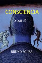 Após uma demorada investida de anos de leitura, desenvolvimento pessoal emocional sempre procurando o eu interior, a deus e as funções da humanidade nas eternas perguntas, porque o homem é inteligente e procura, acima de tudo, sintetizar as origens e razão de todas as coisas, pelo que agradecendo aos primeiros e terminando nos ultimos, resolvi em conversa com minha mulher tentar definir o que é a concepção real de consciencia, não a sua definição como palavra, mas constatar em termos filosóficos, teológicos e certamente, pouco cientificos, uma vez que a ciencia é a unica que se encontra em constante mutação e especulação, pois tudo o que hoje é provado, amanhã é desaprovado, pelo que me baseio enfaticamente no pensamento dos sábios, mais que no estudo cientifico, que tudo simplifica, e nada prova, ou comprova.\r\nfaço então um estudo privado, basiado em tudo o que já foi pensado, e mais uma vez atribuindo os créditos aqueles que, antes de mim, começaram este processo de pensamento consciente, agradecendo a confúcio, 5000 anos antes de cristo,sócrates -469 a.c.- de seguida platão, aristóteles e arquimedes, tudo pensadores antes de cristo.

 grátis de psicologia . online na melhor biblioteca eletrônica do Mundo!