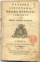 BARROS, Miguel António de, 1772-1827<br/>Ulyssea libertada : drama heroico / composto por Miguel Antonio de Barros. - Lisboa : na Officina de João Evangelista Garcez, 1808. - 32 p. ; 16 cm