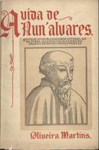 MARTINS, Oliveira, 1845-1894<br/>A vida de NunªAlvares : historia do estabelecimento da dynastia de Aviz / J. P. Oliveira Martins ; des. de Casanova. - Lisboa : Livr. Antonio Maria Pereira, 1893. - [6], 469, [4] p. : il. ; 23 cm