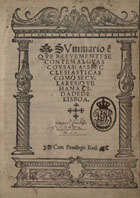 OLIVEIRA, Cristóvão Rodrigues de, fl. 15--<br/>Sumario e[m] que breuemente se contem alguas cousas assi ecclesiasticas como seculares que ha na cidade de Lisboa / [por Cristouão Rodriguez Doliueira]. - Em Lixboa : em casa de Germão Galharde : acharssea em casa de Gil Marinho, liureiro do infante dom Luis no terreiro do Paço onde sua A. mora, depois de 1554. - [50] f. ; 4º (21 cm)