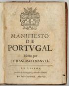 MELO, Francisco Manuel de, 1608-1666<br/>Manifiesto de Portugal / escrito por D. Francisco Manuel. - En Lisboa : por Pablo Craesbeeck, 1647. - [1, 1 br.], 36 p. ; 4º (20 cm)