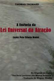 Finalmente disponibilizada em língua portuguesa uma das obras que estão nas raízes dos estudos e da disseminação dos conceitos da “LEI UNIVERSAL DA ATRAÇÃO”.
Em “A ESSÊNCIA DA LEI UNIVERSAL DA ATRAÇÃO – LIÇÕES PELA CIÊNCIA MENTAL, (em tradução pioneira de Wagner Woelke), o inglês THOMAS TROWARD, autor quase desconhecido do público brasileiro, como geralmente o são os grandes pensadores universais, foi um dos pioneiros a destrinchar o assunto na virada do Sec.XIX para o Séc.XX para um pequeno grupo de discípulos em Londres. 
Suas análises, sempre levadas a cabo sob um viés solidamente calcado nas escrituras bíblicas do antigo testamento hebraico, são absolutamente necessárias para aqueles que desejem abandonar o mito e a mágica, e dar um passo definitivo na direção de um entendimento realmente amadurecido da matéria.
