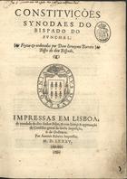 FUNCHAL. Diocese<br/>Constituições synodaes do Bispado do Funchal / feitas & ordenadas por Dom Ieronymo Barreto, bispo do dito bispado. - Em Lisboa : por Antonio Ribeiro, 1585. - [16], 188 p. ; 2º (29 cm)