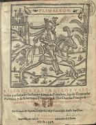 Primaleon : libro que trata de los valerosos y esforçados hechos en armas de Primaleon, hijo del Emperador Palmerin y de su hermano Polendos: y de Don Duardos Principe de Inglaterra, y de outros preclaros caualleros dela Corte del Emperador Palmerin. - En Lisboa : en casa de Simon Lopez mercador de Libros, 1598. - 226 f. ; 2º (26 cm)