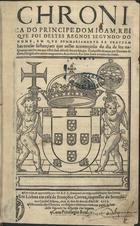 GOIS, Damião de, 1502-1574<br/>Chronica do principe Dom Ioam, Rei que foi destes Regnos segundo do nome em que summariamente se trattam has cousas sustançiaes que nelles aconteçerão do dia de seu nascimento atte ho em que elRei dom Afonso seu pai faleçeo / composta de nouo per Damiam de Goes. - Em Lisboa : em casa de Francisco Correa, 11 Abril 1567. - [4], 100 f. ; 2º (28 cm)