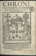 GOIS, Damião de, 1502-1574<br/>Chronica do Felicissimo Rei Dom Emanuel composta per Damiam de Goes, Diuidida em quatro partes.... - Em Lisboa : em casa de Francisco Correa, 1566-1567. - 4 v. em 1 t. ; 2º (32 cm)