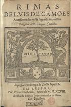 CAMOES, Luís de, 1524-1580<br/>Rimas / de Luis de Camões. - Accrescentadas nesta segunda impressão.... - Em Lisboa : por Pedro Crasbeeck : a custa de Esteuão Lopez, mercador de livros, 1598. - [8], 102 [i.é 202], [5] f. ; 4º (20 cm)