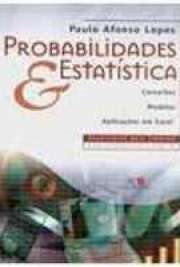 ciências exatas: estatística: probabilidade: conceitos 1. informática: excel: bancos de dados: análise de dados 2. modelos estatísticos: decisões estatísticas 3. pesquisas estatísticas: conceitos de probabilidade 4. calculadoras científicas: inferências estatísticas