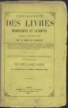 Catalogue des livres manuscrits et estampes composant la biblotheque de feu Monsieur le comte de Lavradio dont la vente se fera.... - Lisboa : Imp. J.G. de Sousa Neves, 1875. - [8], 147, [1] p. ; 21 cm