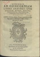 MOLINA, Luis de, S.J. 1535-1600,<br/>Appendix ad concordiam liberi arbitrij cum gratiae donis diuina praescientia, prouidentia, praedestinatione, et reprobatione / doctore Ludouico Molina... autore. - Olyssippone : apud Emman. de Lyra, 1589. - 44, [2 br.] p. ; 4º (23 cm)