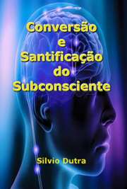 Uma abordagem raramente vista sobre sonhos e pensamentos involuntários  pecaminosos, no contexto da relação entre consciente, subconsciente, velho e novo homem.