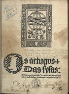 PORTUGAL.. Leis, decretos, etc.<br/>Os artigos das sysas destes regnos, emprimid`per autoridade e preuilegio del rey nosso senhor e taixados a duzentos reaes e[t]c.. - Em Lixboa : p[er] Hermã de Kempos : a custa e despesa do dito Dioguo Fernãdez, 4 Feuereiro 1512. - [1], LXIII, [3, 1br.] f. ; 2º (27 cm)