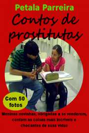 Meninas novinhas, obrigadas a se venderem, contam as coisas mais incríveis de suas vidas. Prostitutas e putas de vários países contam como foram seduzidas, exploradas, estupradas, escravizadas, abusadas e castigadas sem dó e relatam como viraram escravas e putas totalmente obedientes.Essa coletânea publica material confidencial de meninas presas no comercio do sexo e de organizações mafiosas. Você vai ler coisas, que você jamais imaginou.Com 147 páginas e mais de 50 fotos que ilustram como meninas novinhas são sacrificadas e exploradas na prostituição.  Conheça um mundo que é fechado à maioria das pessoas. Muitos usam prostitutas, mas não conhecem seu coração, sua alma e a luta da vida delas. Entre centenas de relatos e destinos Petala Parreira escolheu os melhores para essa coletânea.