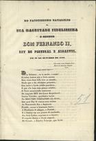 BASTOS, Francisco António Martins, 1799-1868<br/>Poesia no faustissimo natalicio de S. M. F. o Senhor D. Fernando II, em 29 de Outubro de 1848 / Francisco Antonio Martins Bastos. - Lisboa : Imp. Silviana, 1848. - 3 p. ; fol.