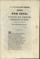 BASTOS, Francisco António Martins, 1799-1868<br/>Poesia ao Serenissimo Senhor Infante Dom Luiz Duque do Porto, condestavel do reino, nos seus annos em 31 de Outubro de 1848 / Francisco Antonio Martins Bastos. - Lisboa : Imp. Silviana, 1848. - 4 p. ; fol.