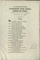 BASTOS, Francisco António Martins, 1799-1868<br/>Ode ao Serenissimo Senhor Infante Dom João, Duque de Beja no seu natalicio em 16 de Março de 1849 / Francisco Antonio Martins Bastos. - Lisboa : Imp. Silviana, 1849. - 2 p. ; fol.