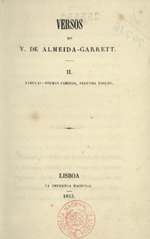 GARRETT, Almeida, 1799-1854<br/>Fábulas ; Folhas cahidas / V. de Almeida-Garrett. - 2ª ed. - Lisboa : Imp. Nacional, 1853. - 288 p. ; 16 cm. - (Obras do V. de Almeida Garrett Versos ; 17. ; 2)