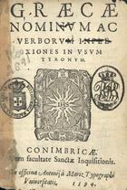 Graecae nominum ac verborum inflexiones in vsum tyronum. - Conimbricae : ex officina Antonij à Mariz, 1594. - 24 f. [2 últ. br.] ; 8º (14 cm)