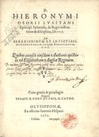 OSORIO, Jerónimo, 1506-1580<br/>D. Hieronymi Osorij Lusitani episcopi Syluensis De regis institutione & disciplina lib. VIII ad serenissimum et invictissimum Portugaliae regem Sebastianum.... - Olysipponae : ex officina Ioannis Hispani : excudebat Franciscus Correa, 1572. - 308 p. ; 4º (21 cm)