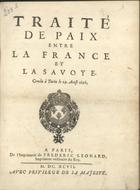 FRANCA, Tratados, etc. 1696<br/>Traité de paix entre la France et la Savoye. Conclu à Turin le 29. Aoust 1696. - A Paris : de lªmprimerie de Frederic Leonard, imprimeur ordinaire du Roy, 1697. - 15, [4] p. : il. ; 4º (19 cm)