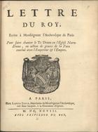 FRANCA. Rei, 1643-1715 (Luís XIV)<br/>Lettre du Roy, ecrite à Monseigneur lªArchevêque de Paris pour faire chanter Te Deum en lªEglise Notre-Dame, en action de graces de la paix coclue avec lªempereur & lªempire. - A Paris : chez Louis Josse, Imprimeur de Monseigneur lªArchevêque, ruë Saint Jacques, à la Couronne dªépines, 1698. - 4 p. : il. ; 4º (19 cm)
