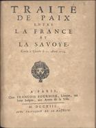 FRANCA. Tratados, etc., 1713<br/>Traité de paix entre la France et la Savoye, conclu à Utrecht le 11. de Avril 1713. - A Paris : chez Francois Fournier, libraire, ruë Saint Jacques, aux Armes de la Ville, 1713. - 43 p. ; 4º (19 cm)