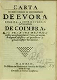 ARAUJO, José de, S.J. 1681-?,<br/>Carta de hum curioso da Universidade de Evora escrita, a outro curioso da Universidade de Coimbra, que pela sua reposta [sic] mostra as consequencias terriveis, que nascem de alguns Confessores não guardarem o sigillo da confissaõ Sacramental. - Madrid : na Officina dos Herdeiros de Francisco del Hierro, 1746. - [2], 29 p. ; 4º (20 cm)