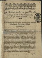 Relacion de las guerras de Africa, y muerte del Rey Muley Xeque, que estuvo en España. - En Barcelona : en casa Sebastian de Cormellas, all Call, 1613. - [4] p. ; 2º (20 cm)