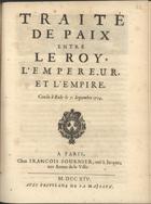FRANCA. Tratados, etc., 1713<br/>Traité de paix entre le Roy, empereur, et lªempire. Conclu à Bade le 7. Septembre 1714. - A Paris : chez Francois Fournier, ruë S. Jacques, aux Armes de la Ville, 1714. - 67 p. ; 4º (19 cm)
