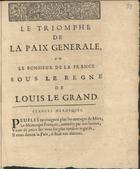 Le triomphe de la paix generale ou le bonheur de la France sous le regne de Louis le Grand. - A Paris : Jean Lesclapart à lªentrée du Quai des Augustins, du côte du Pont S. Michel, 1714. - 4 p. ; 4º (19 cm)