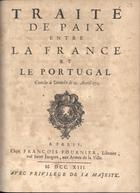 FRANCA. Tratados, etc., 1713<br/>Traité de paix entre la France et le Portugal. Conclu à Utrecht le II. Avril 1713. - A Paris : chez François Fournier, Libraire, rue Saint-Jacques, aux Armes de la Ville, 1713. - 20, [2] p. ; 4º (19 cm)