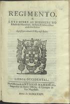PORTUGAL.. Leis, decretos, etc.<br/>Regimento, & Leys sobre as Missoens do Estado do Maranhaõ, & Parà, & sobre a liberdade dos Indios. - Impresso por ordem de El-Rey nosso Senhor. - Lisboa Occidental : na Officina de Antonio Manescal, impressor do Santo Officio, & livreiro de Sua Magestade, 1724. - [4], 82 p. ; 2º (28 cm)