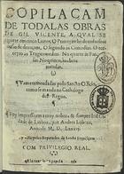 VICENTE, Gil, 1465?-1537<br/>Copilaçam de todalas obras de Gil Vicente a qual se reparte em cinco liuros. O primeyro he de todas suas cousas de deuaçam. O segundo as Comedias. O terceyro as Tragicomedias. No quarto as Farsas. No quinto às obras meudas. - Vam emmendadas polo Sancto Officio como se manda no cathalogo deste Regno. - Lixboa : por Andres Lobato, 1586. - [2], 280 [i.é 276], [1] f. : il. ; 4º (18 cm)