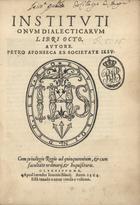 FONSECA, Pedro da, S.J. 1528-1599,<br/>Institutionum dialecticarum libri octo / autore Petro Afonseca [sic] ex Societate Iesu. - Olyssippone : apud haeredes Ioannis Blauij, 1564. - [3, 1 br.], 255 [i.é 253], [3] f. ; 8º (21 cm)