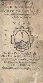 BRITO, Bernardo de, O. Cist. 1569-1617,<br/>Siluia de Lysardo em que ha varios sonetos & rimas : com a segunda parte do sonho de Chrisfal. - Agora nouamente impressa & posta em ordem. - Em Lisboa : por Alexandre de Siqueira, 1597. - [4], 76 f. ; 8º (13 cm)