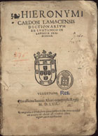 CARDOSO, Jerónimo, 1508-1569<br/>Hieronymi Cardosi Lamacensis Dictionarium ex Lusitanico in latinum sermonem. - Ulissypone : ex officina Ioannis Aluari, 1562. - 105 [i.é 104] f. ; 4º (20 cm)