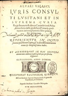 VAZ, Álvaro, 1526-1593<br/>Aluari Valasci iuris consulti Lusitani... Quaestionum iuris emphyteutici liber primus seu prima pars; reperientur in initio summa quaestionum capita...; et accesserunt in hac secunda editione nouae additiones.... - Olyssipone : excudebat Barthesar Riberius : expensis Sebastiani Carualho, bibliopolae, 1591. - [1 br., 4], 223 [i.é 194], [15, 1 br.] f. ; 2º (27 cm)