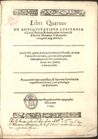 RESENDE, André de, 1498-1573<br/>Libri quatuor De antiquitatibus Lusitaniae / á Lucio Andrea Resendio olim inchoati & Iacobo Menoetio Vasconcello recogniti atq[ue] absoluti.... Accessit liber quintus De Antiquitate municipij Eborensis / ab eodem Vasconcello conscriptus.... - Eborae : excudebat Martinus Burgensis, 1593. - [4 br., 34, 1 br.], 259 [i.é 260], [1], 45, [1], [2 br., 20, 4 br.] p. ; 2º (30 cm)