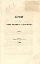 NEGREIROS, António Tomás de, 17---18--<br/>Resposta ao sr. Affonso Botelho de Sampaio e Sousa / Antonio Thomaz de Negreiros. - Porto : Typ. Commercial, 1855. - 16 p.