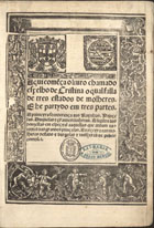 PISAN, Christine de, 1363-1431<br/>Aqui come[n]ça o liuro chamado espelho de Cristina o qual falla de tres estados de molheres. E he partydo em tres partes.... - Lixboa : por Herman de Campos, 20 junio 1518. - [4], xliij f. : il. ; 2º (29 cm)