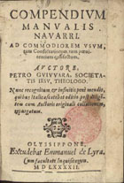 AZPILCUETA, Martín de, 1492-1586<br/>Compendium manualis Nauarri : ad commodiorem vsum tum confessariorum, tum poenitentium confectum / auctore Petro Guiuuara [sic] .... - Nunc recognitum & infinitis pené mendis...repurgatum. - Olyssipone : excudebat Emmanuel de Lyra, 1592. - 395 [i.é 384], [48] p. ; 16º (12 cm)