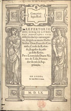 LEAO, Duarte Nunes de, fl. 1530-1608<br/>Repertorio dos cinquo liuros das Ordenações : com addições das lejs extrauagantes... / per o licenciado Duarte Nunez do Lião. - Em Lisboa : per Ioão Blauio de Colonia, 1560. - [2], 112 f. ; 2º (29 cm)