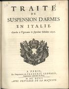 ITALIA. Tratados, etc. 1696<br/>Traité de suspension dªArmes en italie. Conclu à vigevano le septiéme Octobre 1696. - A Paris : De lªmprimerie de Frederic Leonard, imprimeur ordinaire du Roy, 1697. - 16 p. : il., 2 grav. ; 4º (19 cm)