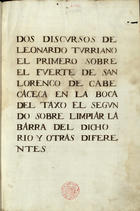 TURRIANO, Leonardo, 15-- - 1629<br/>Dos discursos de Leonardo Turriano el primero sobre el fuerte de San Lourenço de Cabeça Ceca en la boca del Taxo el segundo sobre limpiar la barra del dicho rio y otras diferentes [1622?]. - [7], [89] f., enc. : desenhos e plantas ; 29 cm