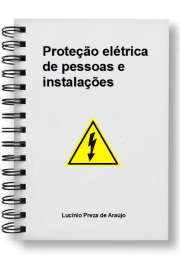 Proteção das pessoas, regimes de neutro da rede, aparelhos de proteção de uma instalação elétrica, seletividade dos aparelhos de proteção, pára raios.